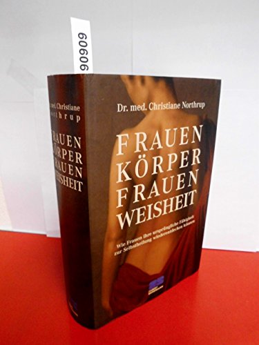 Preisvergleich Produktbild Frauenkörper - Frauenweisheit: Wie Frauen ihre ursprüngliche Fähigkeit zur Selbstheilung wiederentdecken können
