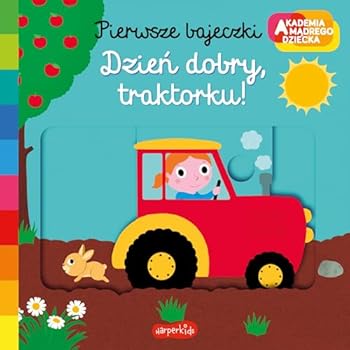 Hardcover Akademia madrego dziecka. Pierwsze bajeczki. Dzien dobry, traktorku! [Polish] Book