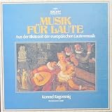MUSIK F�R LAUTE - Aus der Bl�tezeit der europ�ischen Lautenmusik