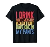I Drink White Monster, Joke, Funny Caffeine T-Shirt