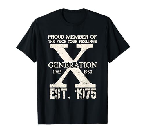 Stolzes Mitglied der F Your Feelings Generation X 1975 T-Shirt