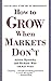 How to Grow When Markets Don't