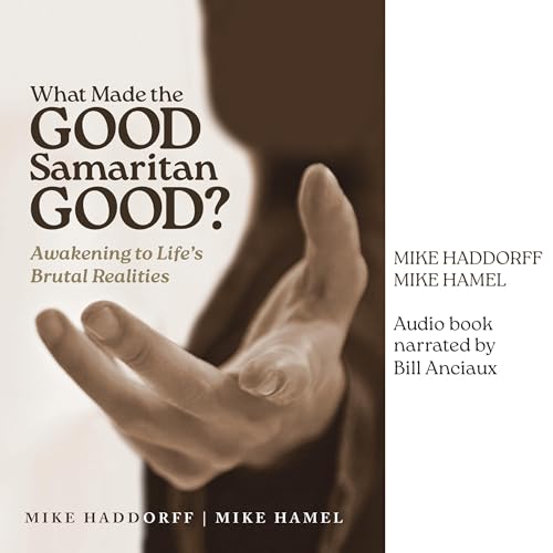 What Made the Good Samaritan Good? by Mike Hamel, Mike Haddorff episode artwork