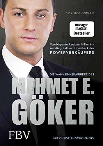 Die Wahnsinnskarriere des Mehmet E. Göker: Vom