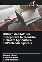 Utilizzo dell'IoT per incorporare le tecniche di Smart Agriculture nell'azienda agricola 6205376504 Book Cover