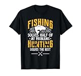 Fishing & Hunting Solve My Problems - Funny Gift T-Shirt