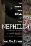 The Rise and Fall of the Nephilim: The Untold Story of Fallen Angels, Giants on the Earth, and Their Extraterrestrial Origins