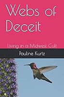 Webs of Deceit: Living in a Midwest Cult 1520812884 Book Cover
