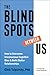 The Blindspots Between Us: How to Overcome Unconscious Cognitive Bias and Build Better Relationships