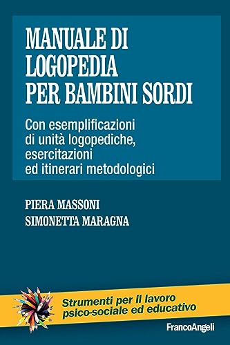 Manuale di logopedia per bambini sordi. Con esemplificazioni di unità logopediche, esercitazioni ed itinerari metodolog