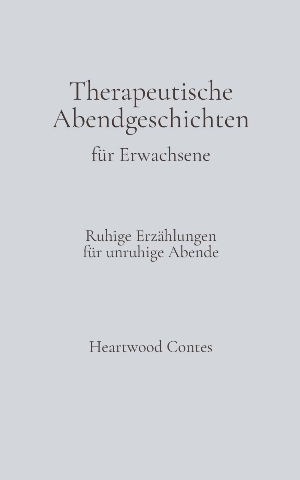 Therapeutische Abendgeschichten für Erwachsene: Ruhige Erzählungen für unruhige Abende