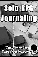 Solo RPG Journaling: The Art of Being Your Own Storyteller B0DFGMCBM3 Book Cover