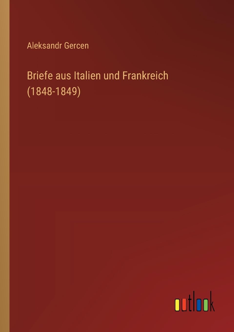 Briefe aus Italien und Frankreich (1848-1849)