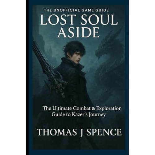 Lost Soul Aside The unofficial game guide: The Ultimate Combat & Exploration Guide to Kazer’s Journey