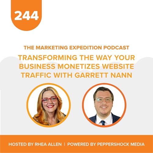 Transforming the Way Your Business Monetizes Website Traffic with Garrett Nann | Marketing Expedition Podcast cover art