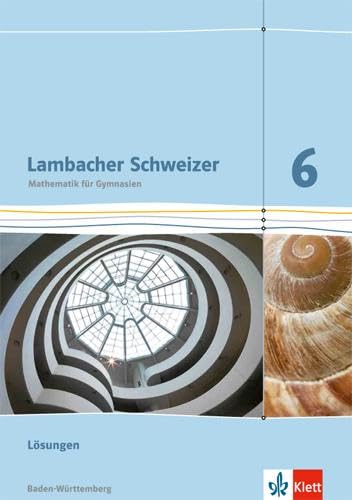Lösungen Lambacher Schweizer 5 Gymnasium Baden-württemberg Lambacher Schweizer. 6. Schuljahr. Lösungen. Neubearbeitung. Baden