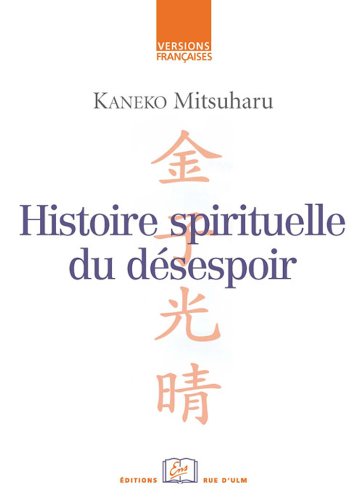 Télécharger Histoire spirituelle du désespoir: L'Experience du Siècle de Meji dans Ses (Versions Francaises) Francais PDF