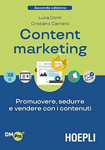 Content Marketing. Promuovere, sedurre e vendere con i contenut