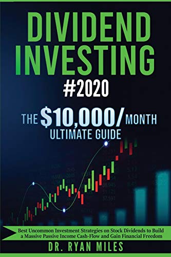 Dividend Investing #2020: The Ultimate Guide - Best Uncommon Investment Strategies on Stock Dividend