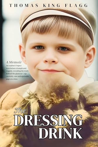 The Dressing Drink: An orphan's legacy intertwines triumph and tragedy,