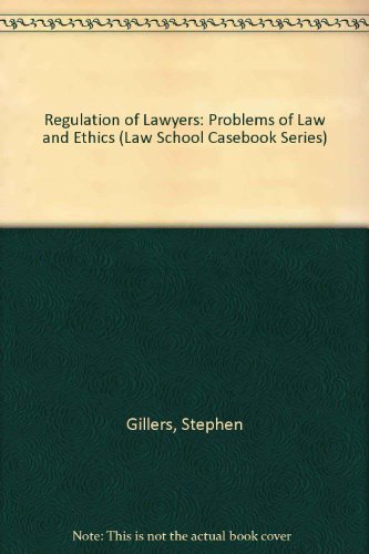 Regulation of Lawyers: Problems of Law and Ethics (Law School Casebook Series)