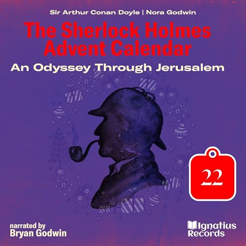 An Odyssey Through Jerusalem - The Sherlock Holmes Advent Calendar, Day 22 Audiolibro Por Sir Arthur Conan Doyle, Nora Godwin arte de portada