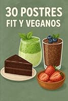 30 Postres Fit y Veganos: Disfruta! (Spanish Edition) B0F62NFY6T Book Cover