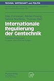 Internationale Regulierung der Gentechnik. Praktische Erfahrungen in Japan, den USA und Europa (Technik, Wirtschaft und Politik. Schriftenreihe des ... Wirtschaft und Politik, 10, Band 10)
