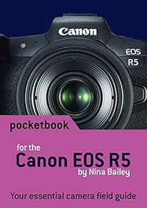 Canon EOS R5 Pocketbook: camera field guide