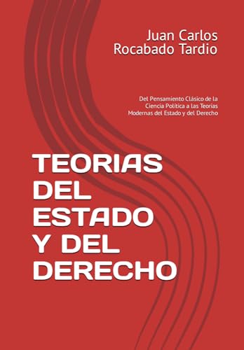 TEORIAS DEL ESTADO Y DEL DERECHO: Del Pensamiento Clásico de la Ciencia Política a las Teorías Modernas del Estado y del Derecho (Spanish Edition)