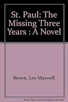 St. Paul: The Missing Three Years : A Novel 155523528X Book Cover