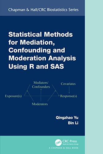 Statistical Methods for Mediation, Confounding and Moderation Analysis Using R and SAS (Chapman & Hall/CRC Biostatistics) view 2