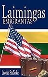 Laimingas Emigrantas (Lithuanian Edition)