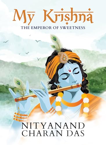 My Krishna: The Emperor of Sweetness | Little book of Shri Krishn...