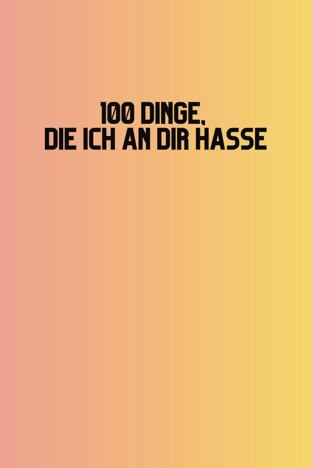 100 Dinge die ich an Dir hasse: Bulletjournal