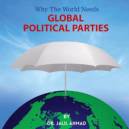 Listen to Why the World Needs Global Political Parties by Dr. Jalil Ahmad episode artwork