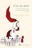 L'ERE DES DROITS. ASSOCIATIONS, MOUVEMENTS SOCIAUX ET CONTENTIEUX STRATEGIQUES AU NEPAL (1990-2015) 2365190774 Book Cover