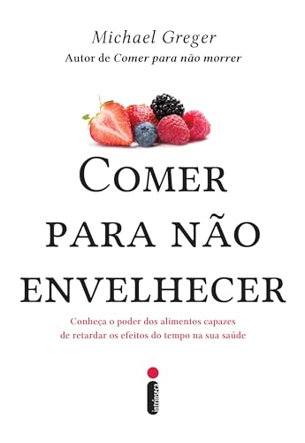 Comer para não envelhecer: Conheça o poder dos alimentos capazes ...