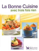 La bonne cuisine avec trois fois rien 2709815729 Book Cover