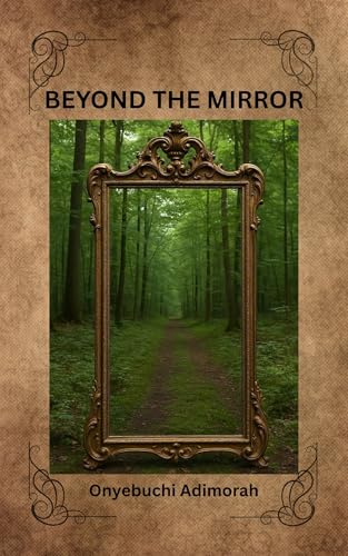 BEYOND THE MIRROR: Practical Steps and Exercises to Build Positive Body Image, Self-Acceptance, and Lasting Confidence
