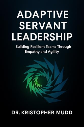 Adaptive Servant Leadership (English Edition)