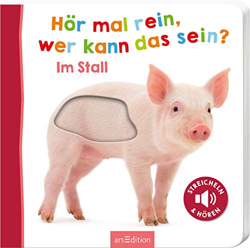 Hör mal rein, wer kann das sein? – Im Stall: Streicheln und hören | Hochwertiges Pappbilderbuch mit 5 Sounds und Fühlelementen für Kinder ab 18 Monaten (Foto-Streichel-Soundbuch)