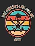  The Pirate\'s Life For Me Gus: 8.5x11. 110 page. Wide Rule. Funny Pirate Vintage Skull Crossbone Sword journal composition book (Notebook School Office Supplies)