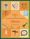 101 Ideas for Supervising Your Paraprofessional (Paraprofessional Guides)