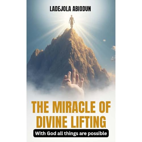 The Miracle of Divine Lifting: Rising Above Delay and Walking Into Your Appointed Time Audiolibro Por Ladejola Abiodun arte d