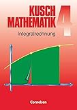 kusch mathematik pdf  Mathematik, Neuausgabe, Bd.4, Integralrechnung: Integralrechnung (6. Auflage) - Fachbuch (Kusch: Mathematik: Bisherige Ausgabe)