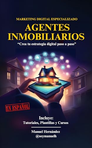 Marketing Digital Para Agentes Inmobiliarios : Descubre Estrategias y Herramientas para Agentes Inmobiliarios - en español