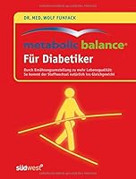 Metabolic Balance® Für Diabetiker: Durch Ernährungsumstellung zu mehr Lebensqualität: - So kommt der Stoffwechsel natürlich ins Gleichgewicht 3517084999 Book Cover