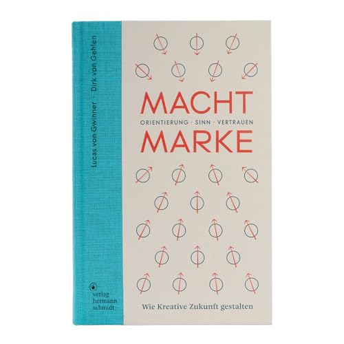 Macht Marke. Orientierung · Sinn · Vertrauen. Wie Kreative Zukunft gestalten
