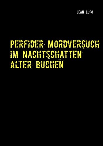 Perfider Mordversuch im Nachtschatten alter Buchen: Die Sauerwiesen-Ära Teil 1